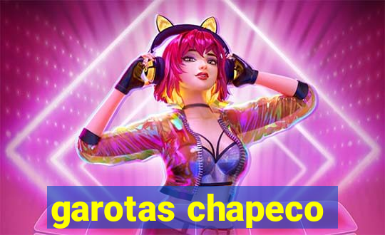 garotas chapeco